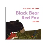 Black Bear Red Fox: Colours in Cree Board Book